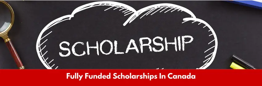 Fully Funded Scholarships In Canada