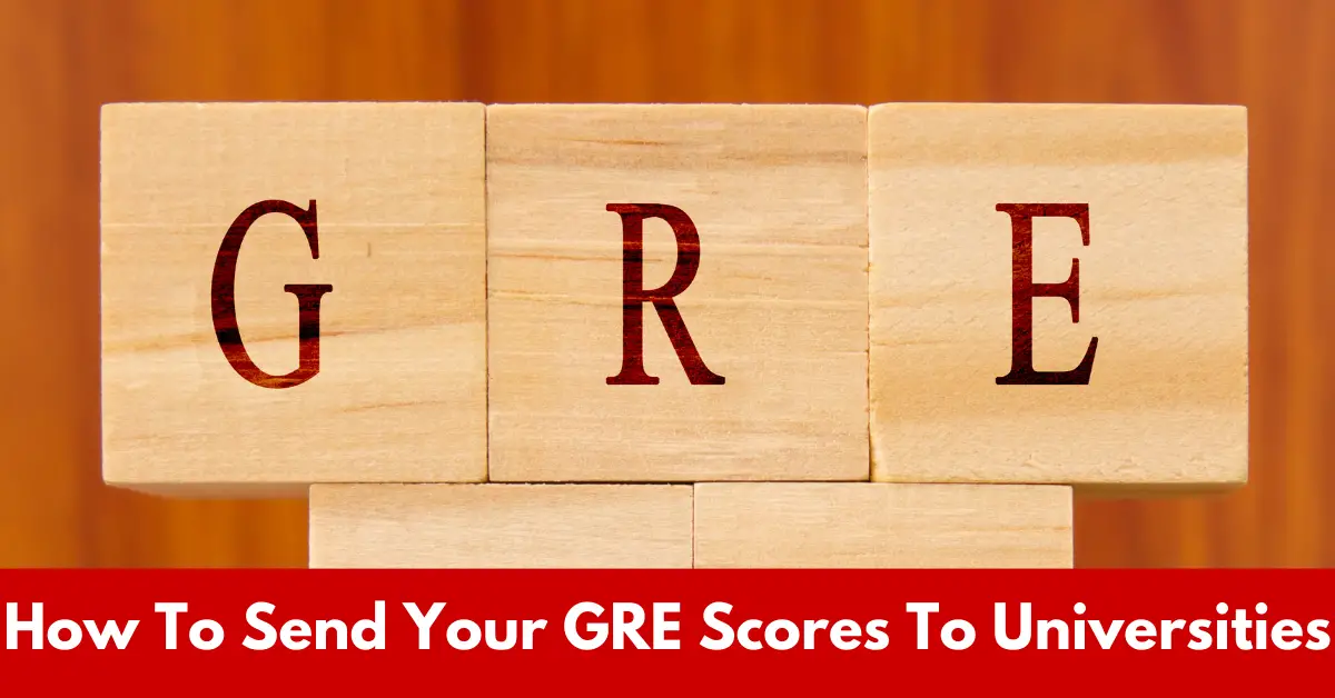 How To Send Your GRE Scores To Universities